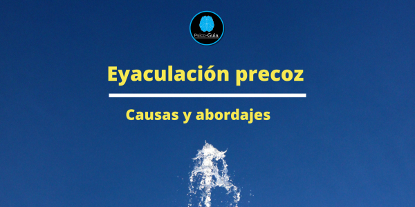 Eyaculación precoz causas y abordajes