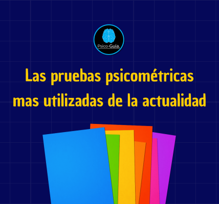Las pruebas psicométricas mas utilizadas de la actualidad.